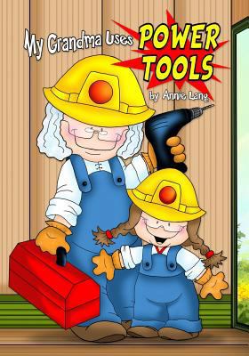 My Grandma Uses Power Tools 1726653137 Book Cover