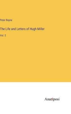 The Life and Letters of Hugh Miller: Vol. 2 3382124890 Book Cover