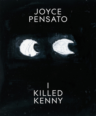 Joyce Pensato: I Killed Kenny 0983967229 Book Cover