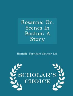 Rosanna; Or, Scenes in Boston: A Story - Schola... 1297110382 Book Cover