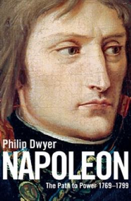 Napoleon: The Path to Power 1769-1799 0747586357 Book Cover
