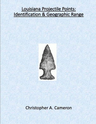 Louisiana Projectile Points: Identification & G... 1734705353 Book Cover