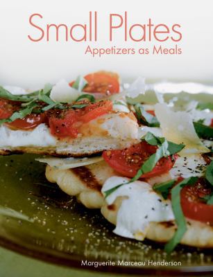 Small Plates: Appetizers as Meals 1586857819 Book Cover