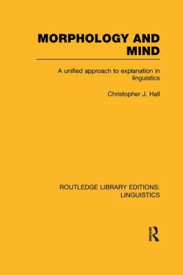Morphology and Mind: A Unified Approach to Expl... 1138976466 Book Cover