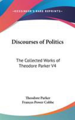 Discourses of Politics: The Collected Works of ... 0548035261 Book Cover