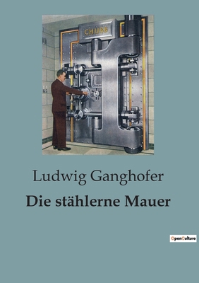 Die stählerne Mauer: Einblicke in die deutsche ... [German] B0CBWNZX9C Book Cover
