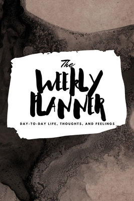 The Weekly Planner: Day-To-Day Life, Thoughts, ... 122223629X Book Cover