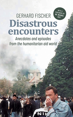 Disastrous Encounters: Anecdotes and Episodes f... 3756883833 Book Cover