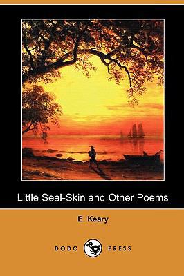 Little Seal-Skin and Other Poems (Dodo Press) 1409982114 Book Cover