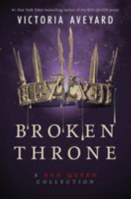 Broken Throne: A Red Queen Collection 0062912925 Book Cover