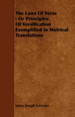The Laws of Verse: Or Principles of Versificati... 1443710660 Book Cover