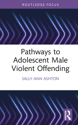Pathways to Adolescent Male Violent Offending 1032186763 Book Cover