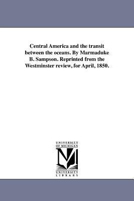 Central America and the transit between the oce... 1418194891 Book Cover