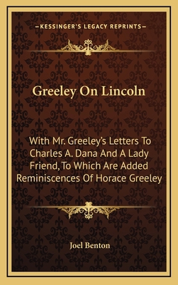 Greeley on Lincoln: With Mr. Greeley's Letters ... 116344510X Book Cover