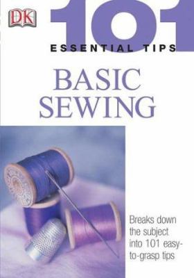 101 Essential Tips: Basic Sewing 0756606128 Book Cover