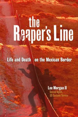 Reapers Line: Life and Death on the Mexican Border 1933855576 Book Cover