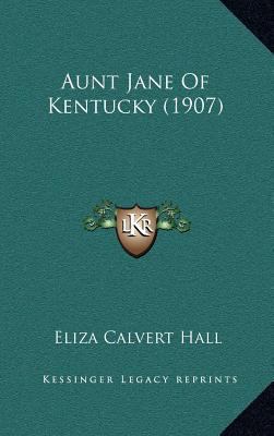 Aunt Jane Of Kentucky (1907) 1164326228 Book Cover