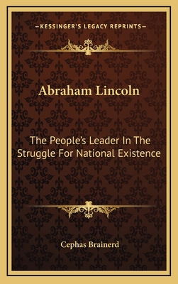 Abraham Lincoln: The People's Leader in the Str... 1163853992 Book Cover