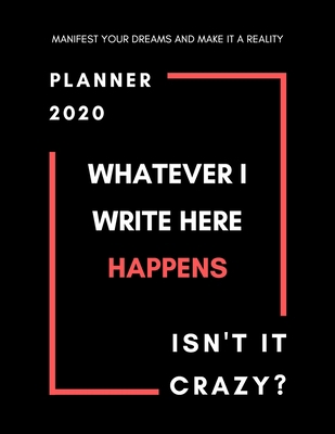 Whatever I Write Here Happens - Isn't it Crazy?... 1657794679 Book Cover