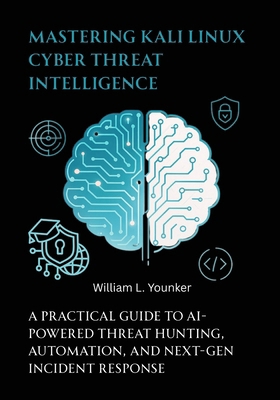 Mastering Kali Linux Cyber Threat Intelligence:... B0FMKVNW32 Book Cover