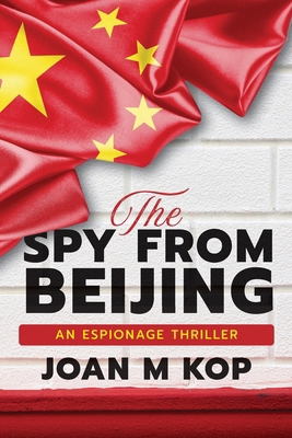 The Spy from Beijing: An Espionage Thriller B0DY6GS6H5 Book Cover