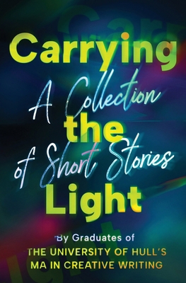 Carrying the Light: A Collection of Short Stori... 1923020935 Book Cover