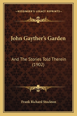 John Gayther's Garden: And The Stories Told The... 1164933434 Book Cover