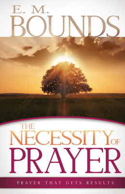 The Necessity of Prayer: Prayer That Gets Results B00HS3SP8G Book Cover