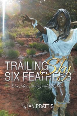 Trailing Sky Six Feathers: One Man's Journey wi... 1493196782 Book Cover