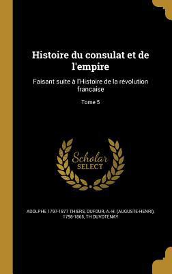 Histoire du consulat et de l'empire: Faisant su... [French] 1363054783 Book Cover