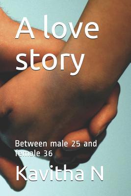 A Love Story: Between Male 25 and Female 36 1794466517 Book Cover