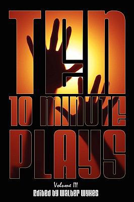 Ten 10-Minute Plays: Volume III 0615383890 Book Cover
