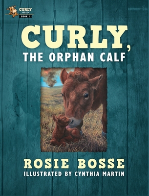 Curly, the Orphan Calf: (Book #1, Second Edition) 1958227161 Book Cover