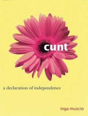 Cunt: A Declaration of Independence 1580050158 Book Cover
