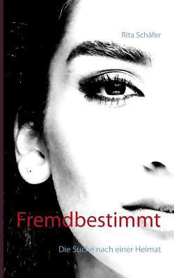 Fremdbestimmt: Die Suche nach einer Heimat [German] 3741290416 Book Cover