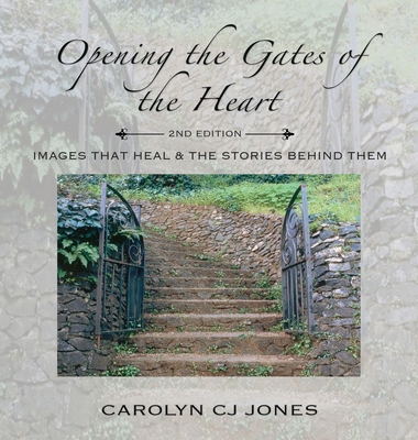 Opening the Gates of the Heart: Images that Hea... B0CRMW48CT Book Cover