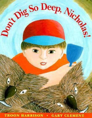Don't Dig So Deep, Nicholas! 1895688515 Book Cover