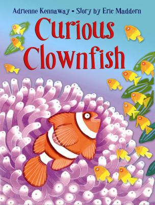 Curious Clownfish. Adrienne Kennaway 1845078721 Book Cover