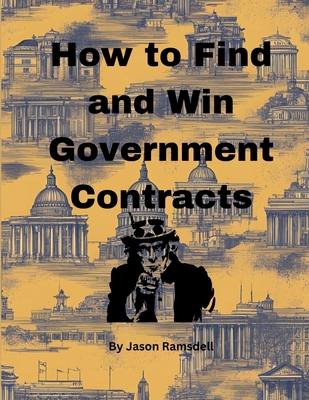 How to Find and Win Government Contracts B0DD3QSJFC Book Cover
