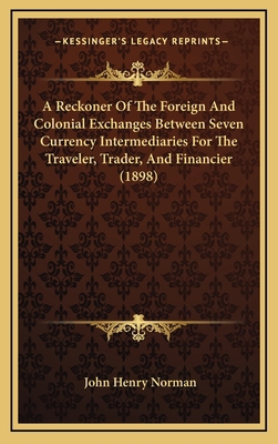 A Reckoner Of The Foreign And Colonial Exchange... 1169021115 Book Cover