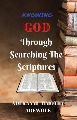 Knowing God Through Searching The scriptures 1977594662 Book Cover
