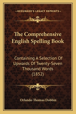 The Comprehensive English Spelling Book: Contai... 1165091690 Book Cover