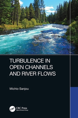 Turbulence in Open Channels and River Flows 0367631083 Book Cover