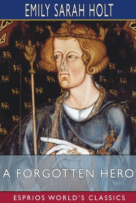 A Forgotten Hero (Esprios Classics): Illustrate... 1006220879 Book Cover