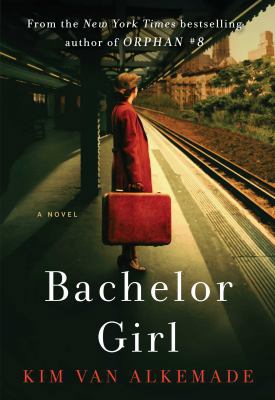 Bachelor Girl: A Novel by the Author of Orphan #8 1501192965 Book Cover