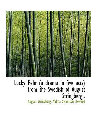 Lucky Pehr (a Drama in Five Acts) from the Swed... 1115902539 Book Cover