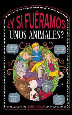 Y Si Fueramos Unos Animales? / What If Humans W... [Spanish] 6073135955 Book Cover