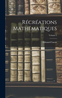 Récréations mathématiques; Volume 2 [French] B0BQKJP3H9 Book Cover