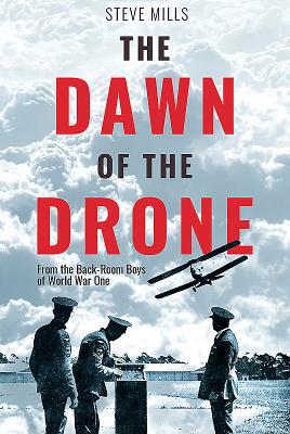The Dawn of the Drone: From the Back-Room Boys ... 1612007899 Book Cover