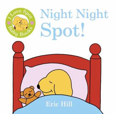 I Love Spot Baby Books Night Night Spot 072327164X Book Cover